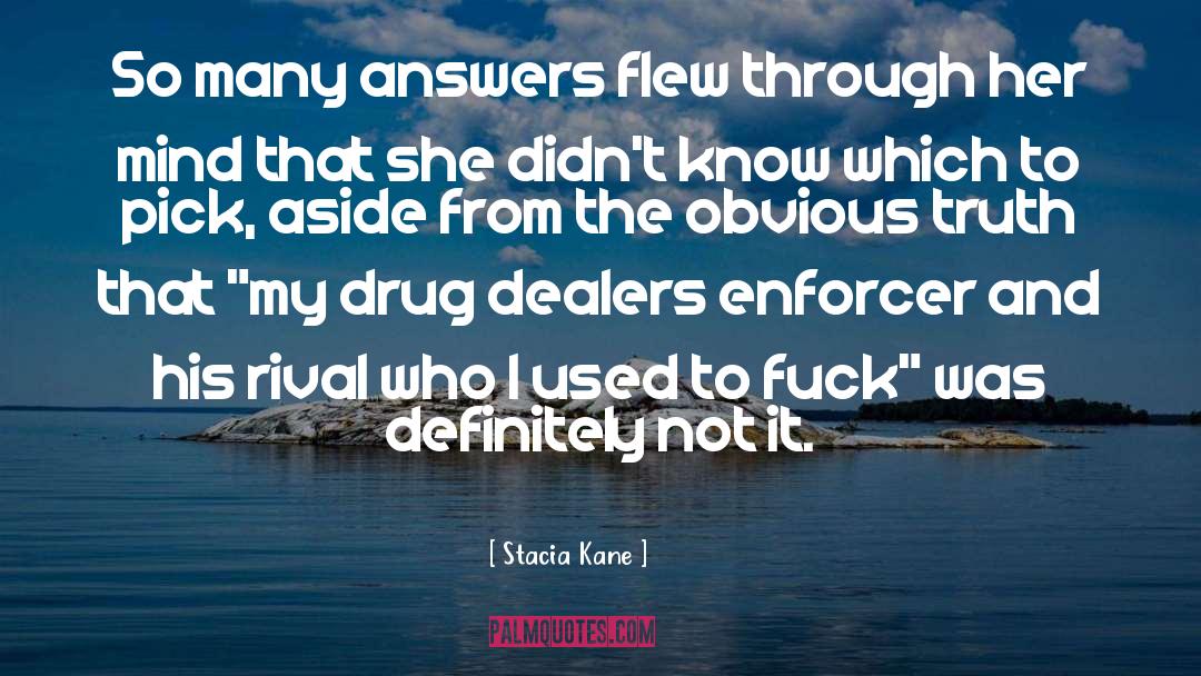 Stacia Kane Quotes: So many answers flew through