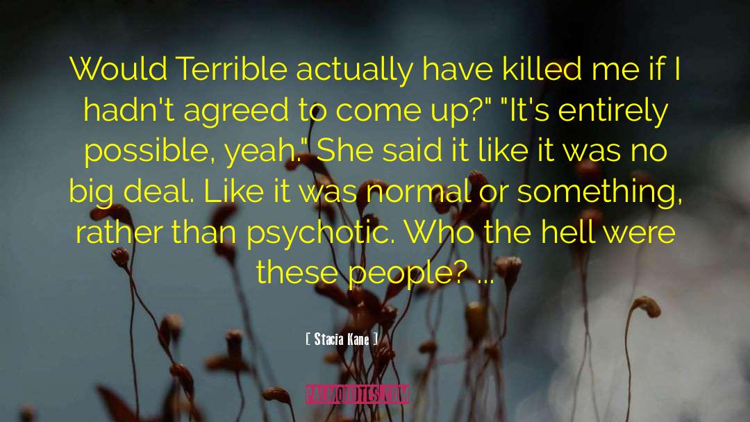 Stacia Kane Quotes: Would Terrible actually have killed