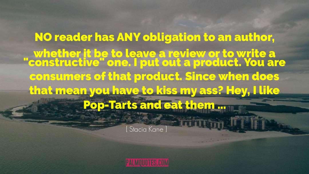 Stacia Kane Quotes: NO reader has ANY obligation