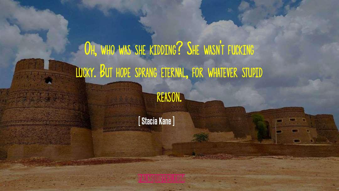 Stacia Kane Quotes: Oh, who was she kidding?