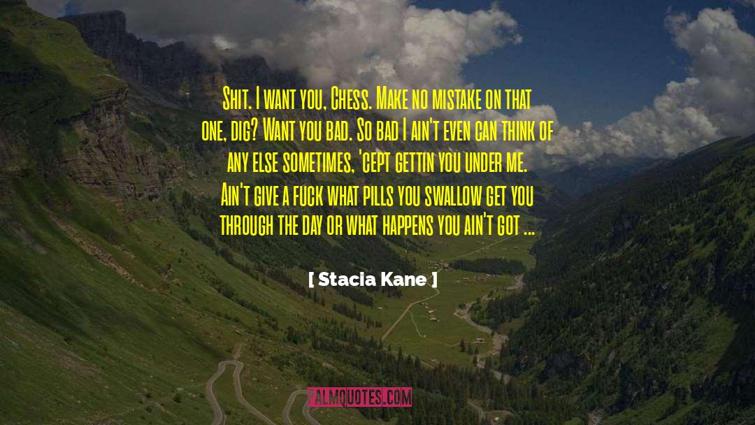 Stacia Kane Quotes: Shit. I want you, Chess.
