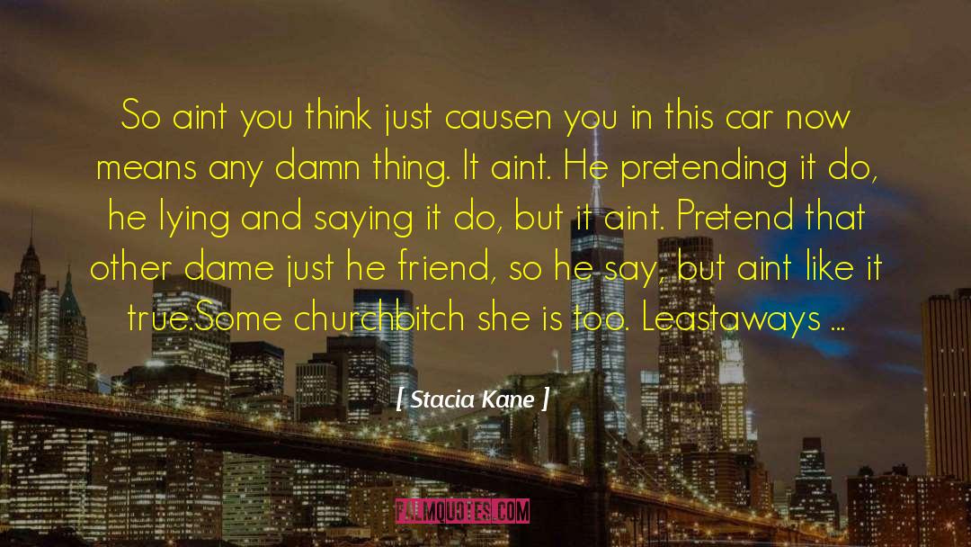 Stacia Kane Quotes: So aint you think just