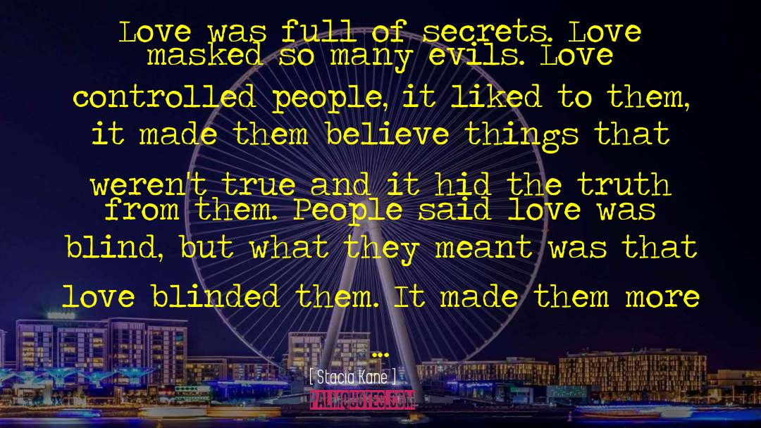 Stacia Kane Quotes: Love was full of secrets.