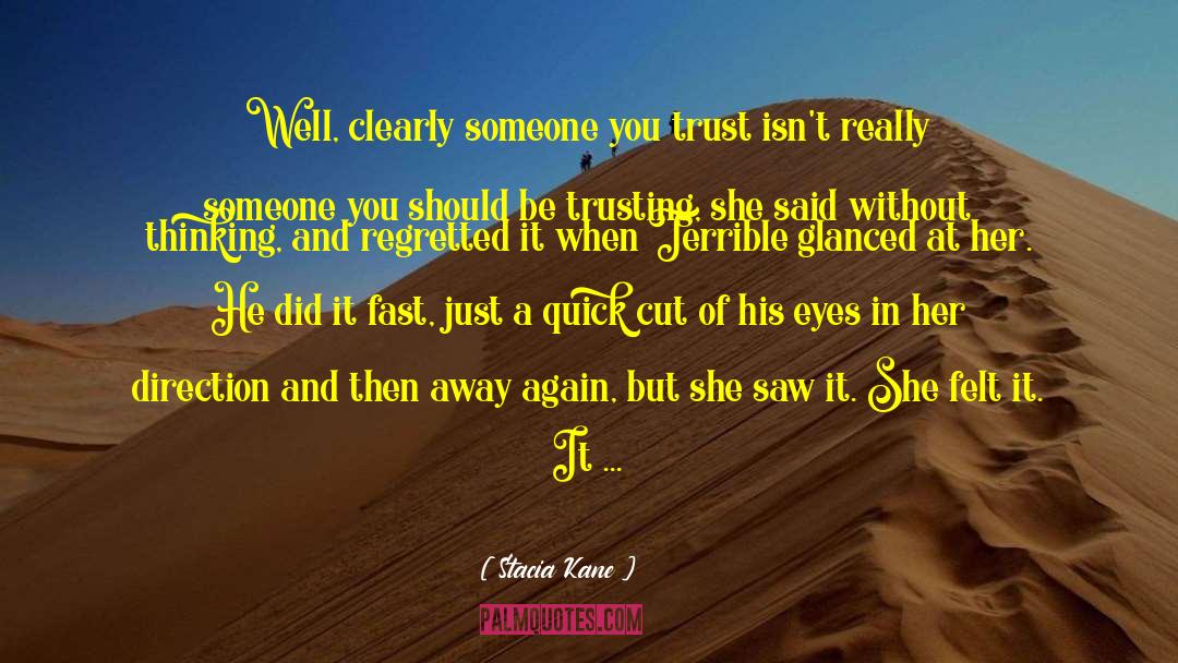 Stacia Kane Quotes: Well, clearly someone you trust