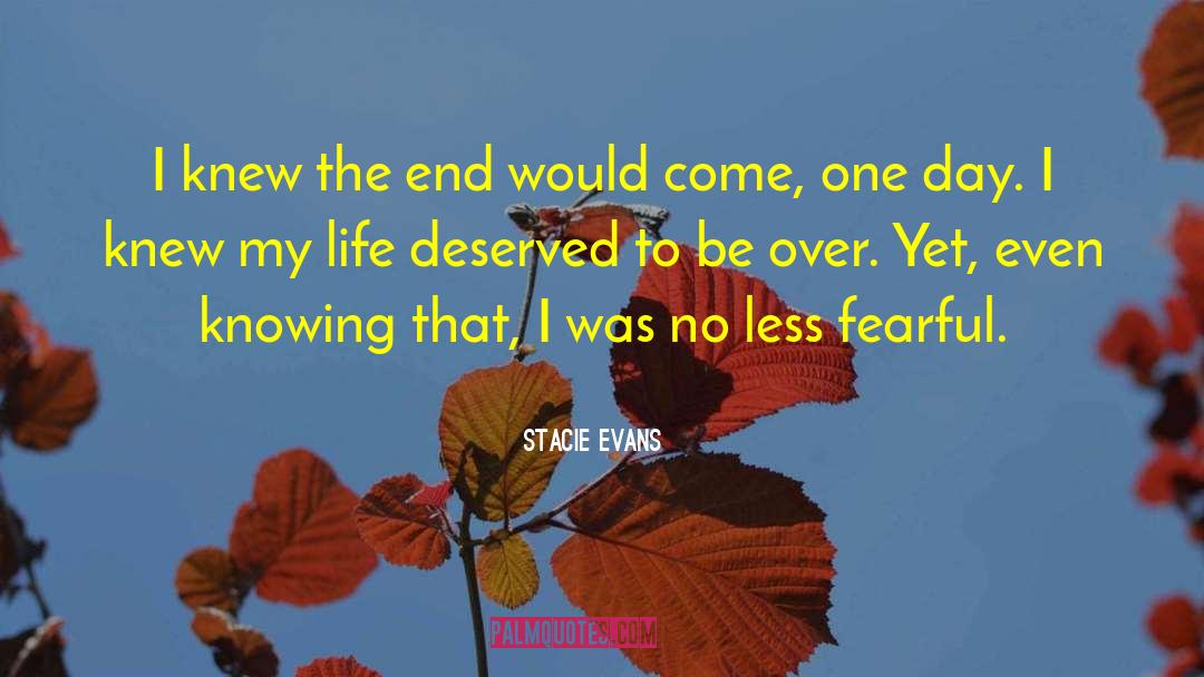 Stacie Evans Quotes: I knew the end would