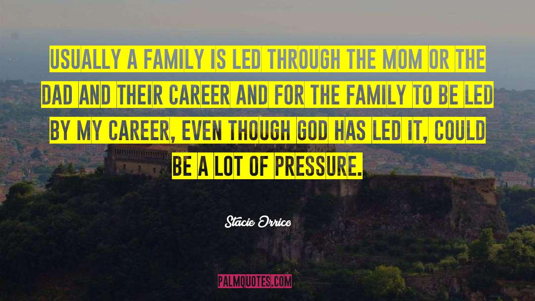 Stacie Orrico Quotes: Usually a family is led