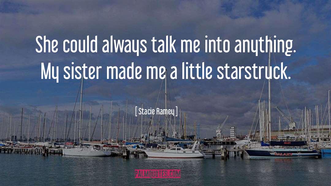 Stacie Ramey Quotes: She could always talk me