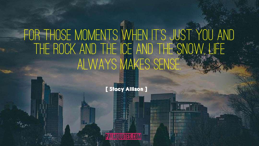 Stacy Allison Quotes: For those moments when it's