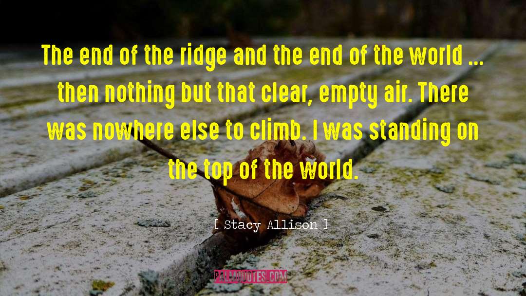 Stacy Allison Quotes: The end of the ridge