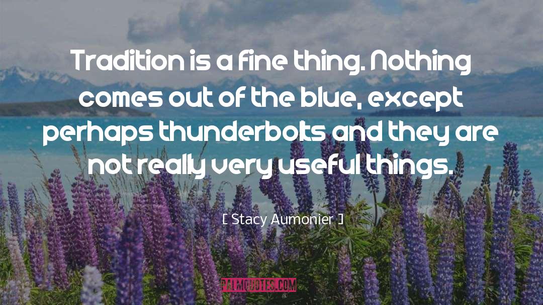 Stacy Aumonier Quotes: Tradition is a fine thing.