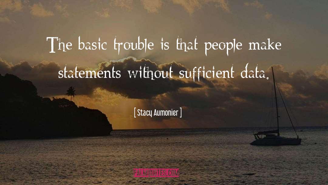 Stacy Aumonier Quotes: The basic trouble is that