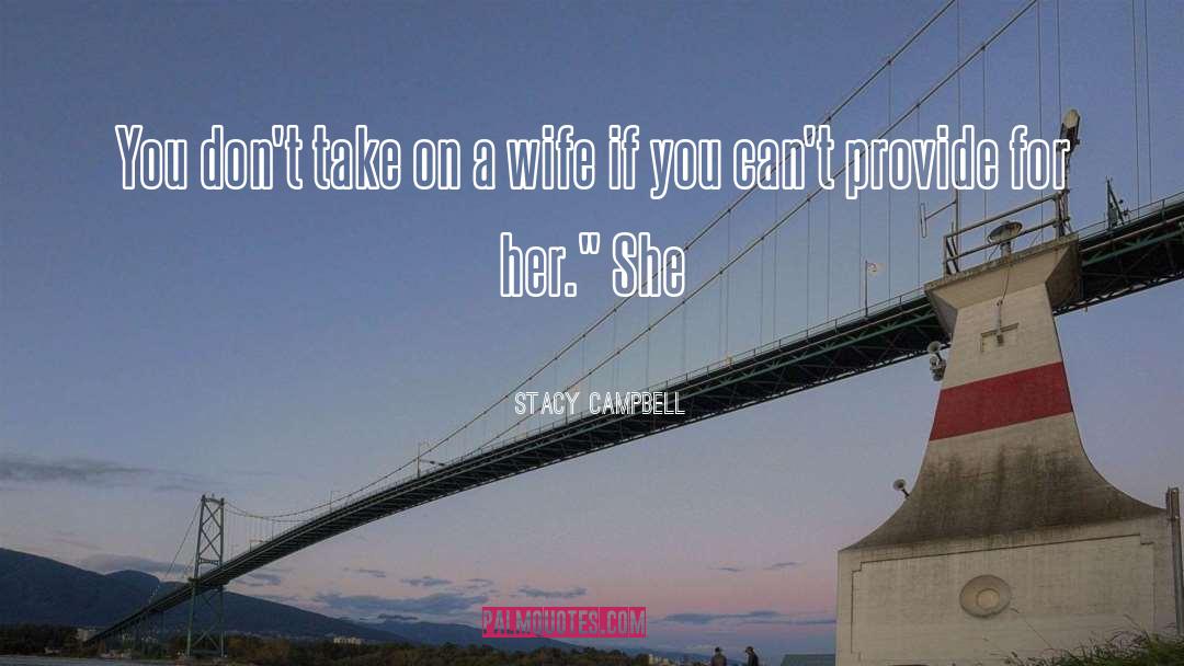Stacy Campbell Quotes: You don't take on a