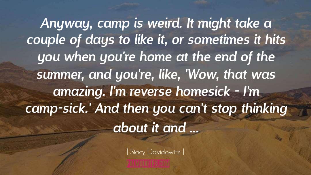 Stacy Davidowitz Quotes: Anyway, camp is weird. It