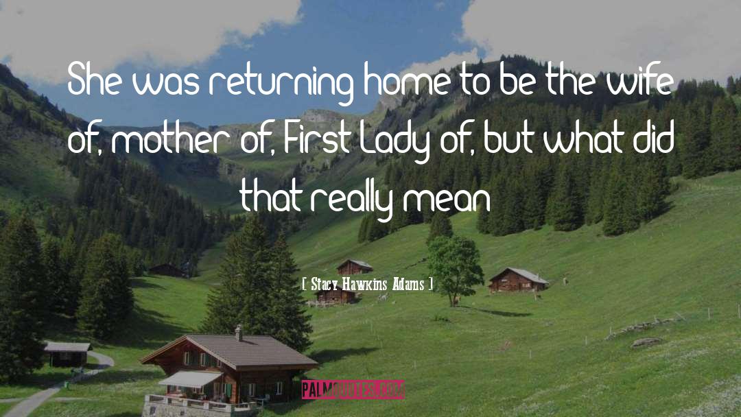 Stacy Hawkins Adams Quotes: She was returning home to