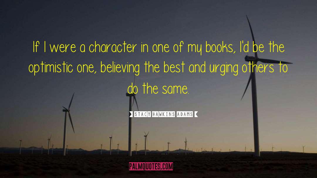 Stacy Hawkins Adams Quotes: If I were a character