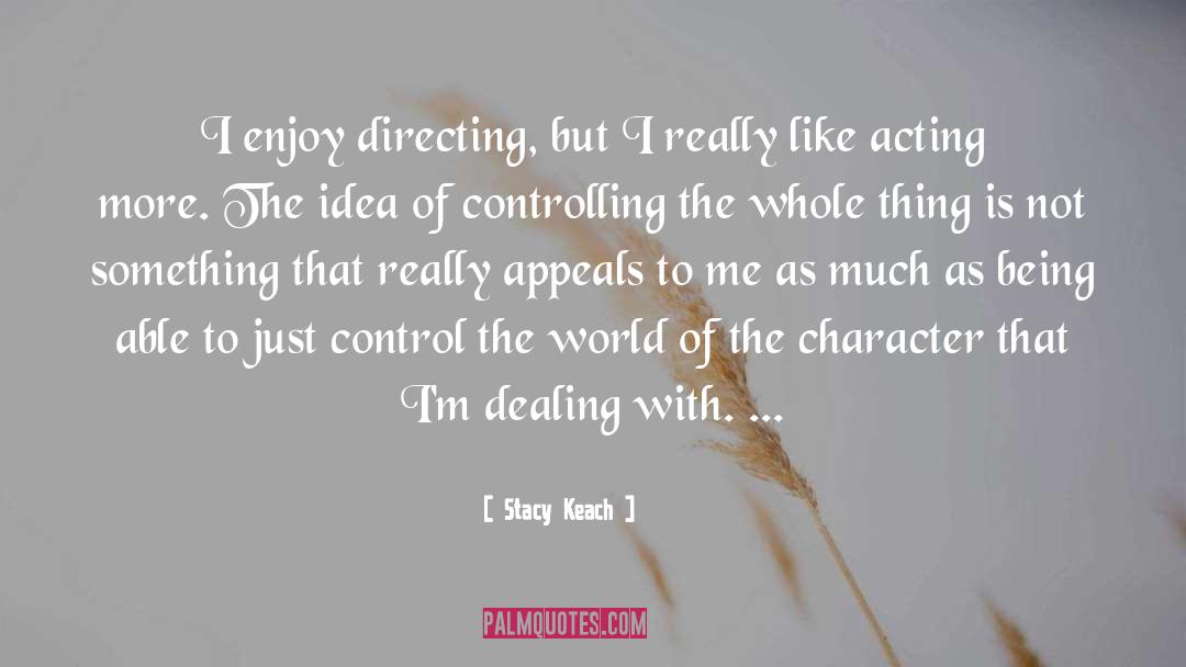 Stacy Keach Quotes: I enjoy directing, but I