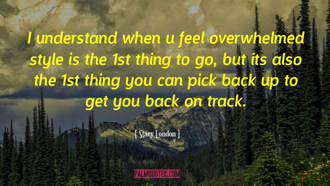 Stacy London Quotes: I understand when u feel