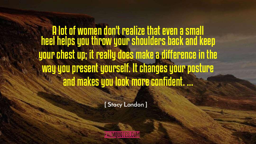 Stacy London Quotes: A lot of women don't