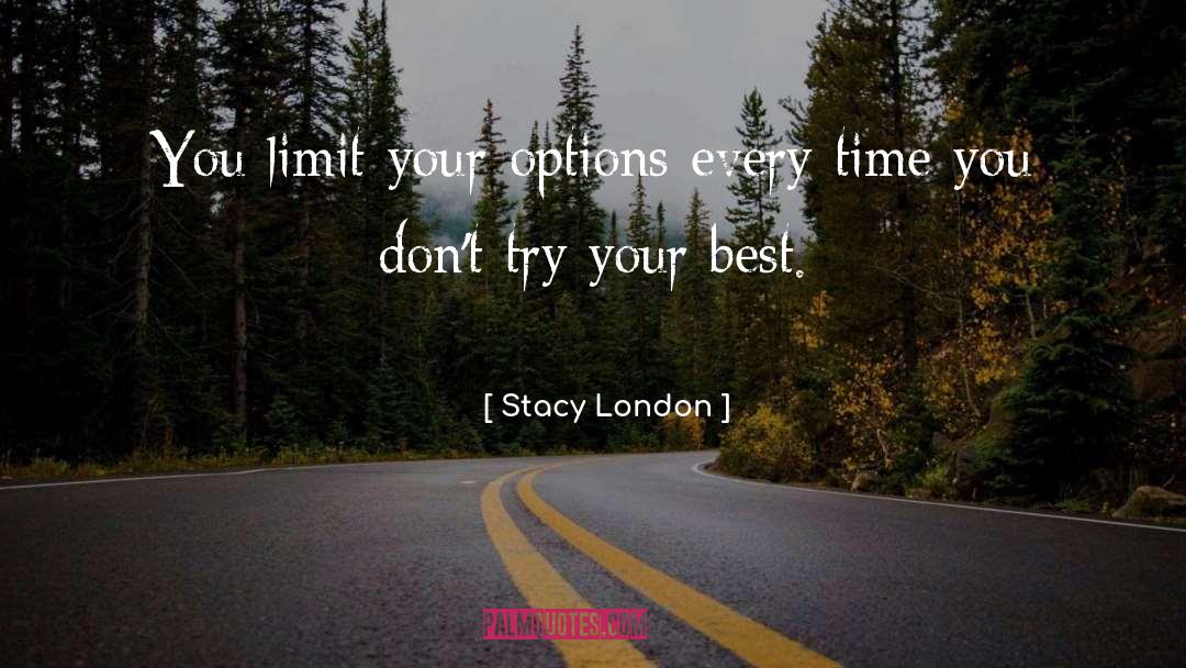 Stacy London Quotes: You limit your options every