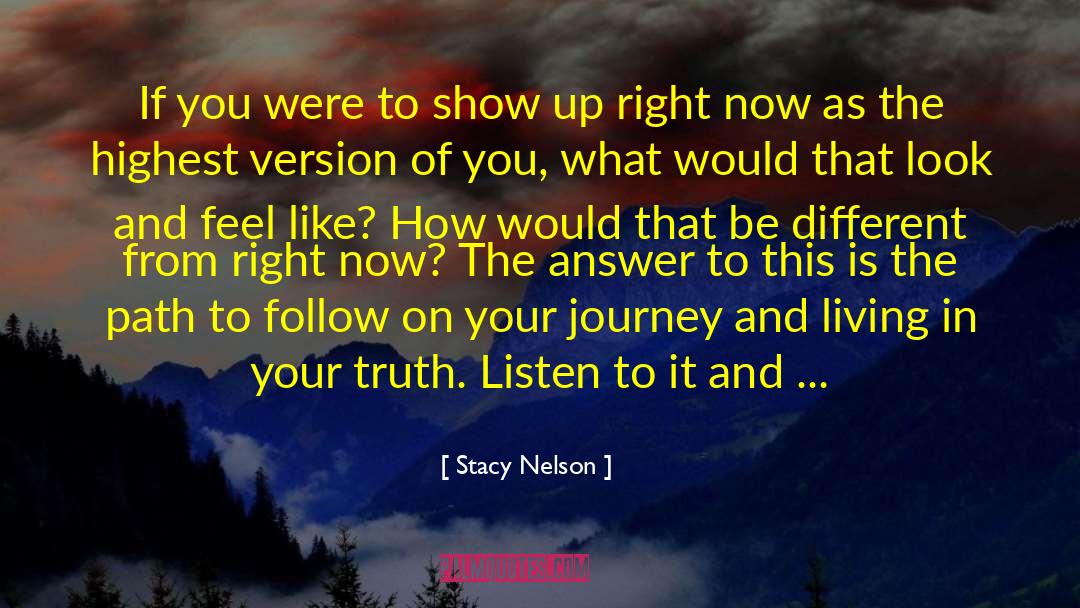 Stacy Nelson Quotes: If you were to show