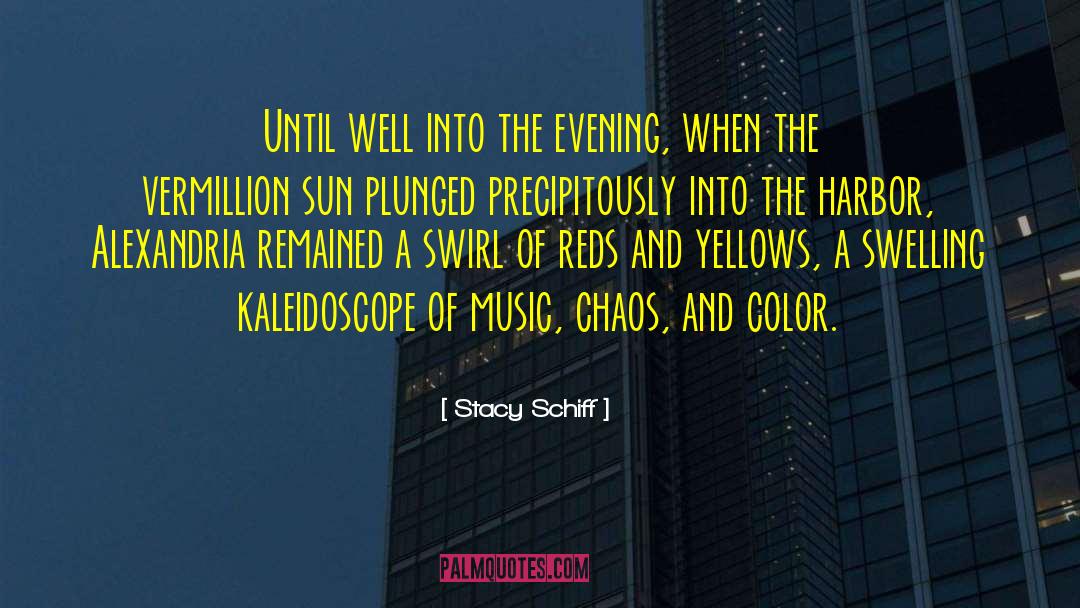 Stacy Schiff Quotes: Until well into the evening,