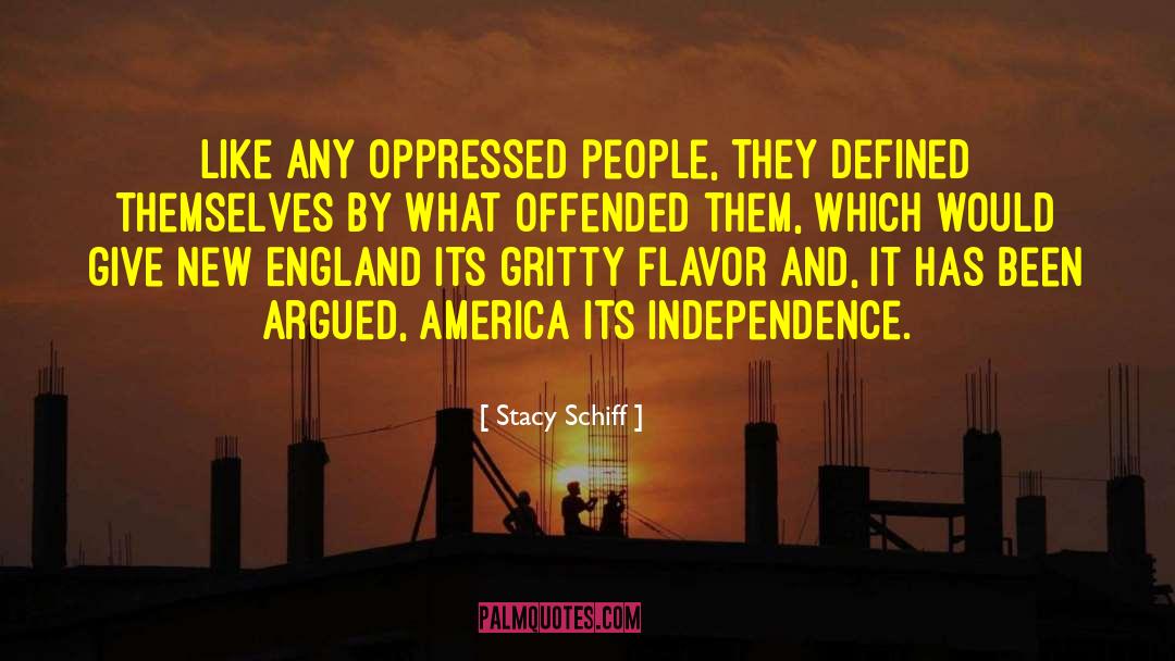 Stacy Schiff Quotes: Like any oppressed people, they