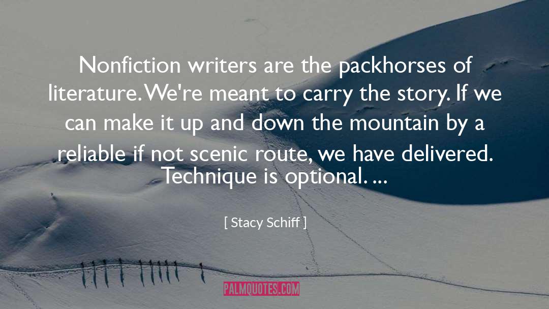 Stacy Schiff Quotes: Nonfiction writers are the packhorses