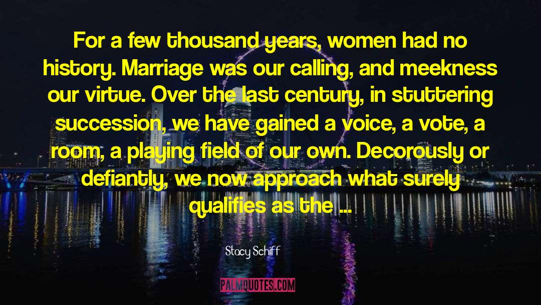 Stacy Schiff Quotes: For a few thousand years,