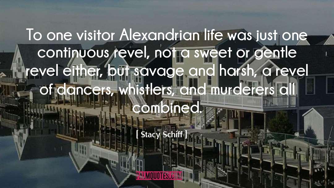 Stacy Schiff Quotes: To one visitor Alexandrian life