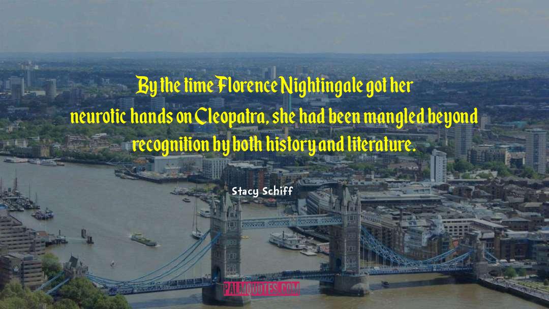 Stacy Schiff Quotes: By the time Florence Nightingale