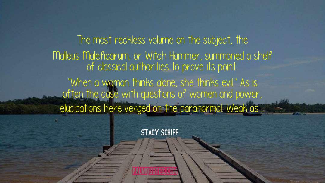 Stacy Schiff Quotes: The most reckless volume on