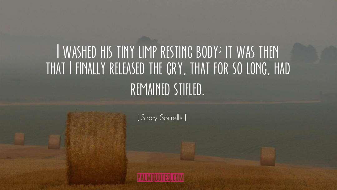 Stacy Sorrells Quotes: I washed his tiny limp