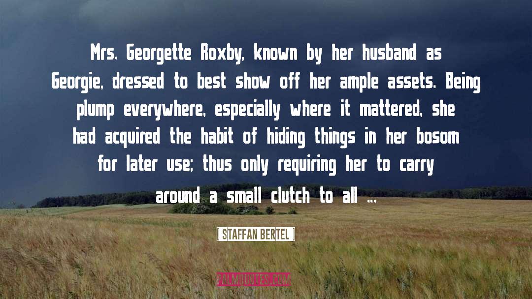 Staffan Bertel Quotes: Mrs. Georgette Roxby, known by