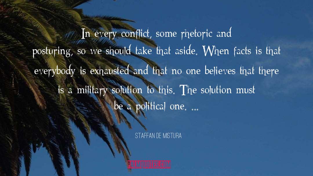 Staffan De Mistura Quotes: In every conflict, some rhetoric