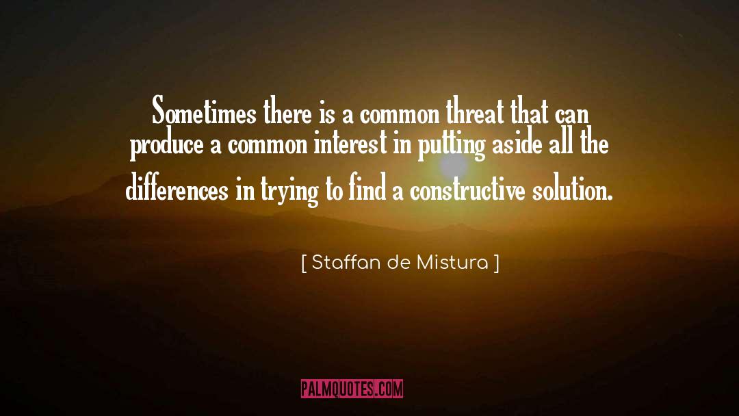 Staffan De Mistura Quotes: Sometimes there is a common