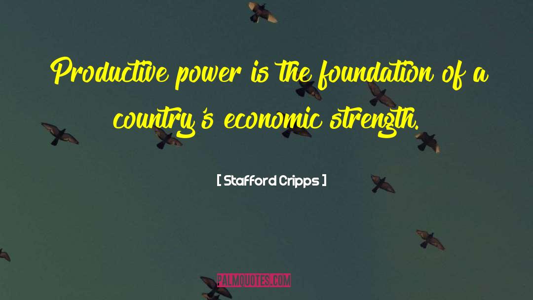 Stafford Cripps Quotes: Productive power is the foundation