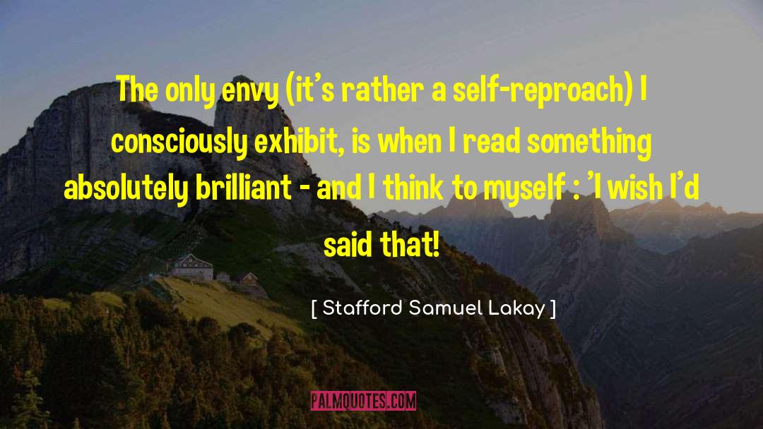Stafford Samuel Lakay Quotes: The only envy (it's rather