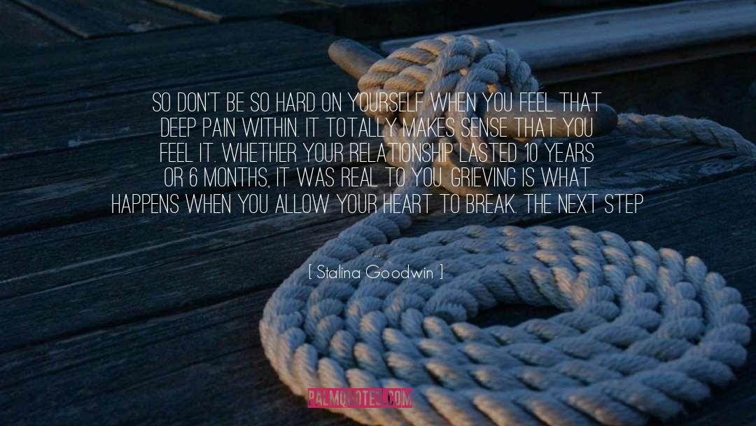 Stalina Goodwin Quotes: So don't be so hard