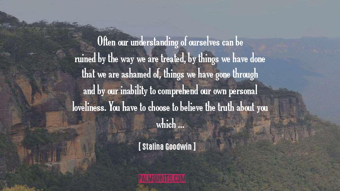 Stalina Goodwin Quotes: Often our understanding of ourselves