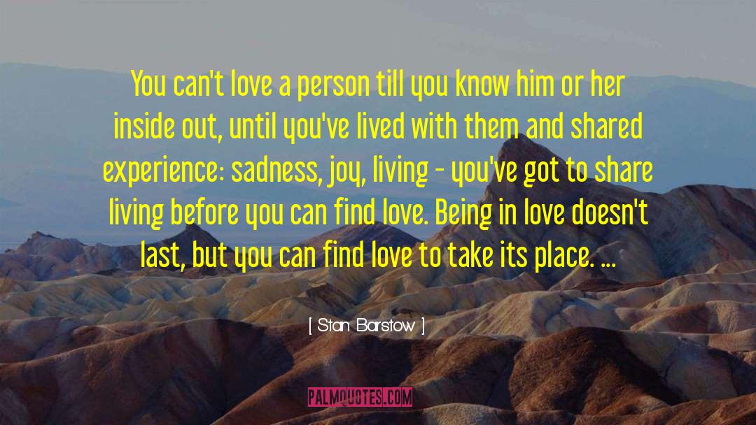 Stan Barstow Quotes: You can't love a person