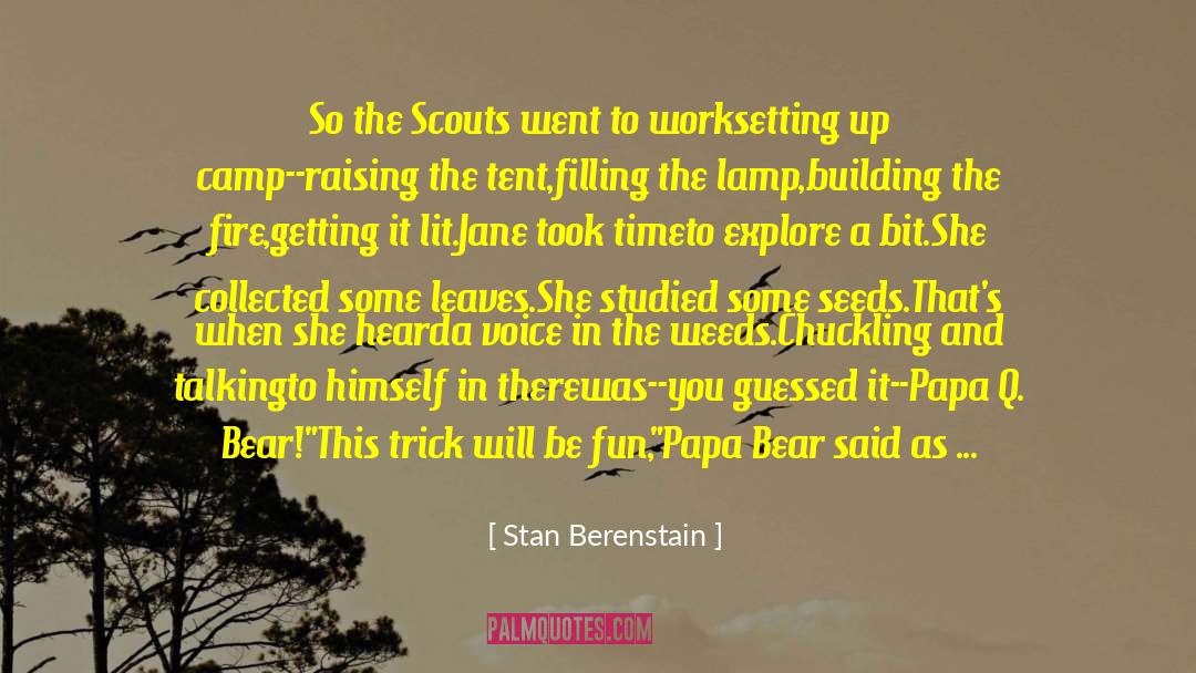 Stan Berenstain Quotes: So the Scouts went to