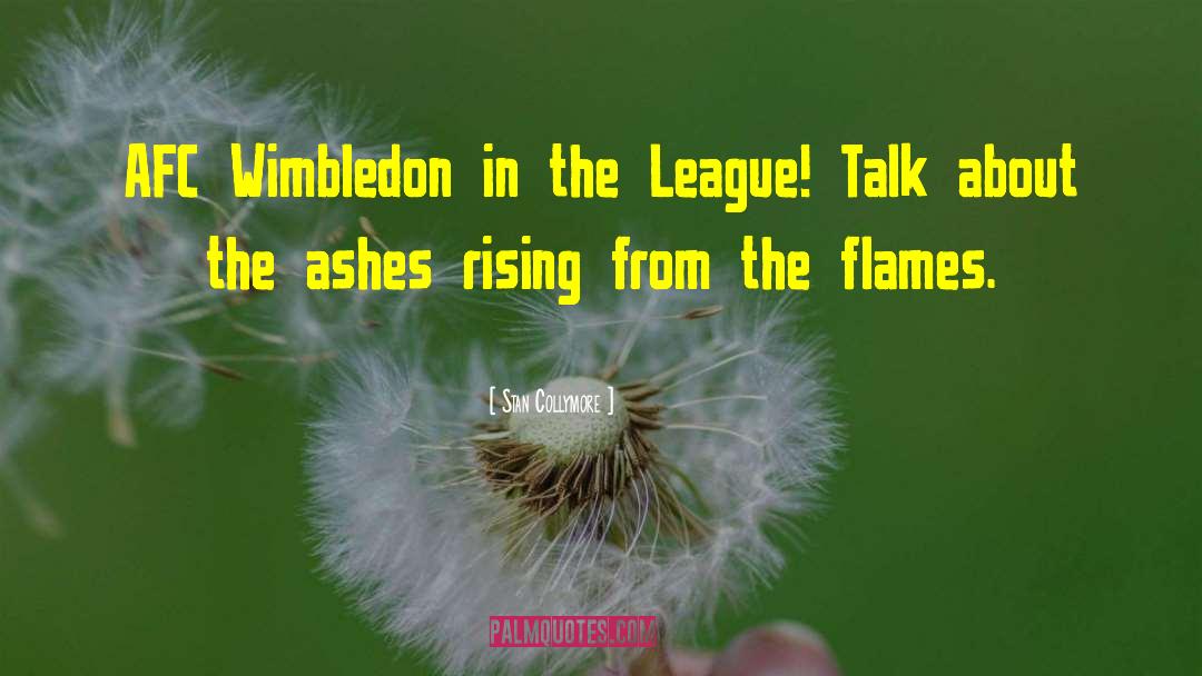 Stan Collymore Quotes: AFC Wimbledon in the League!