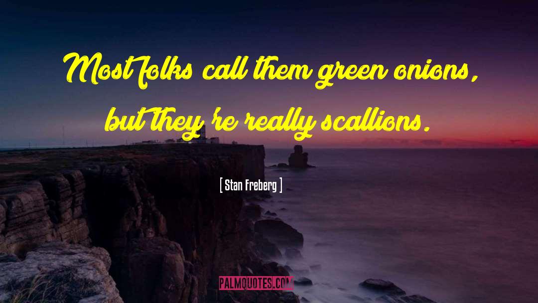 Stan Freberg Quotes: Most folks call them green