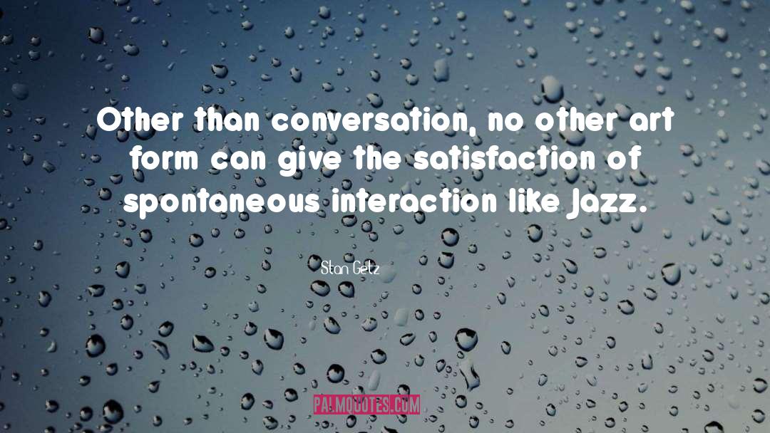 Stan Getz Quotes: Other than conversation, no other
