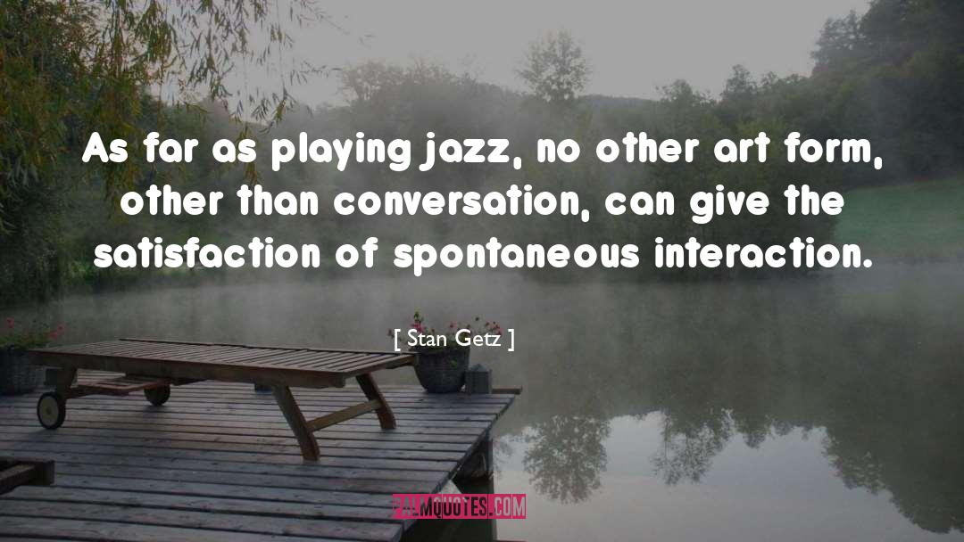 Stan Getz Quotes: As far as playing jazz,