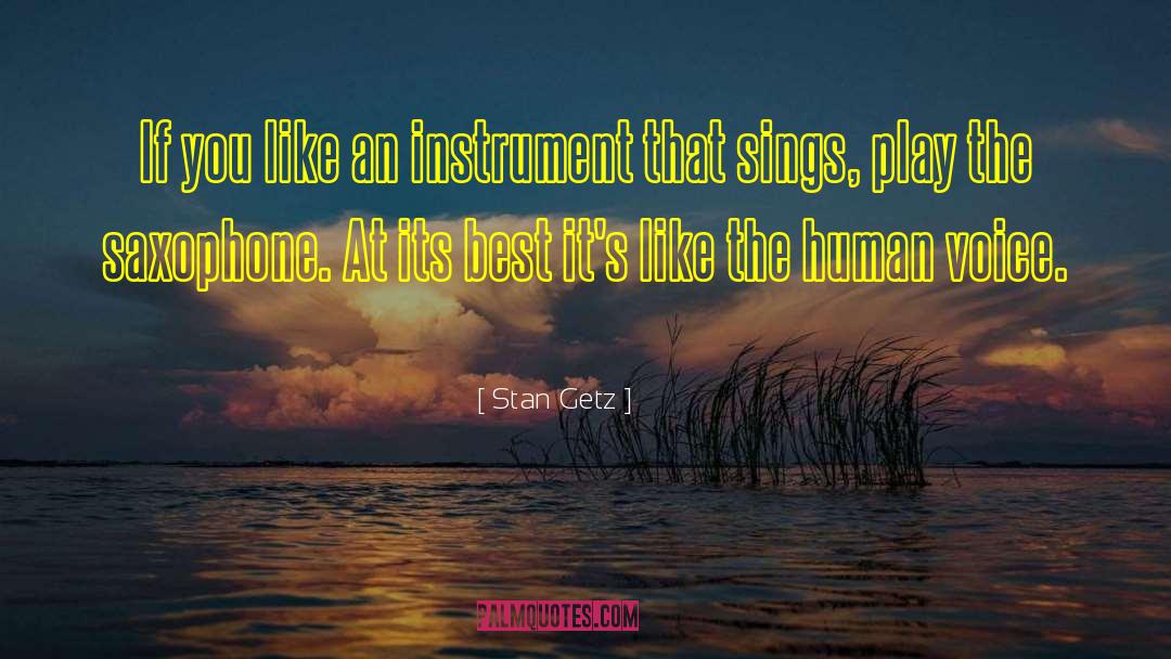 Stan Getz Quotes: If you like an instrument