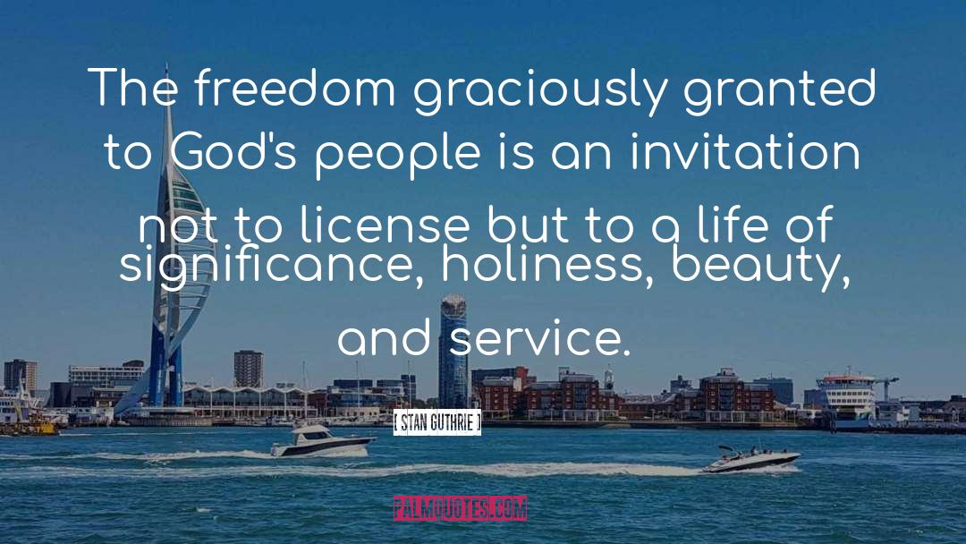 Stan Guthrie Quotes: The freedom graciously granted to