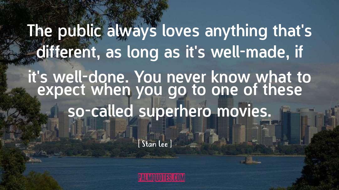 Stan Lee Quotes: The public always loves anything