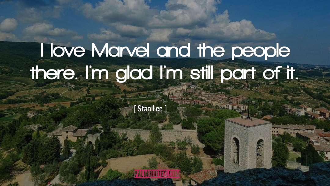 Stan Lee Quotes: I love Marvel and the