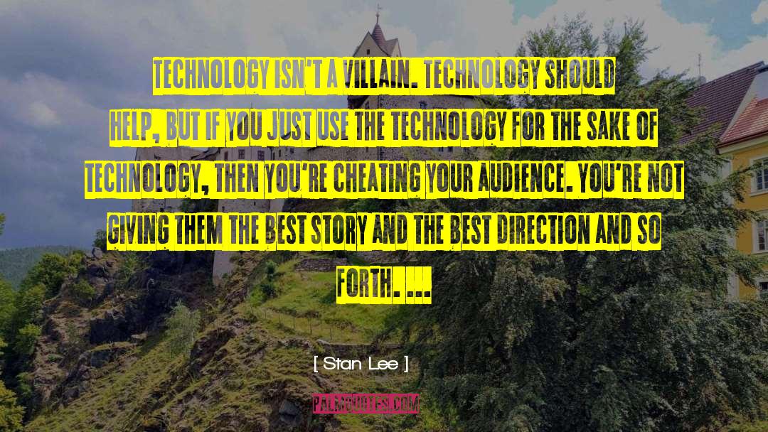 Stan Lee Quotes: Technology isn't a villain. Technology